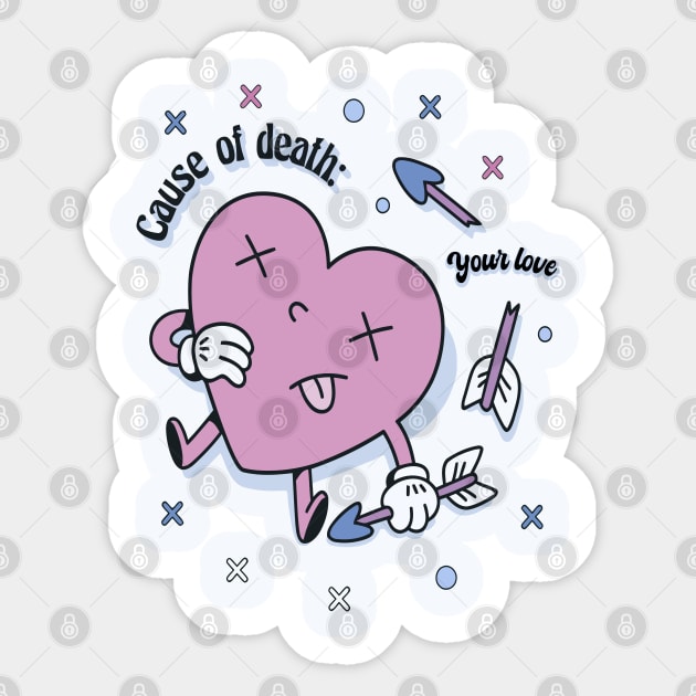 Cause of Death : Your love Sticker by XYDstore